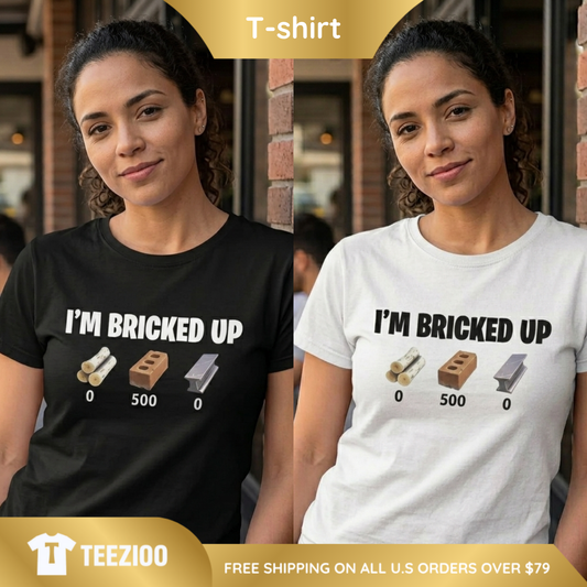 Bricked Up Funny Meme Graphic Shirt.png