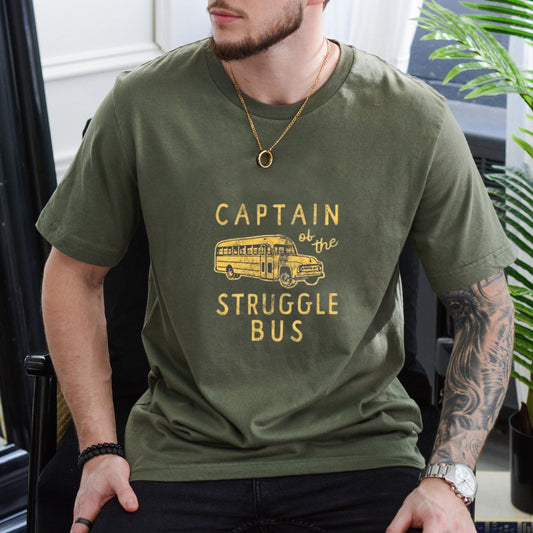 Captain of the Struggle Bus Funny T Shirt Sarcastic Humor Graphic Tee Unisex Cotton Shirt.jpg