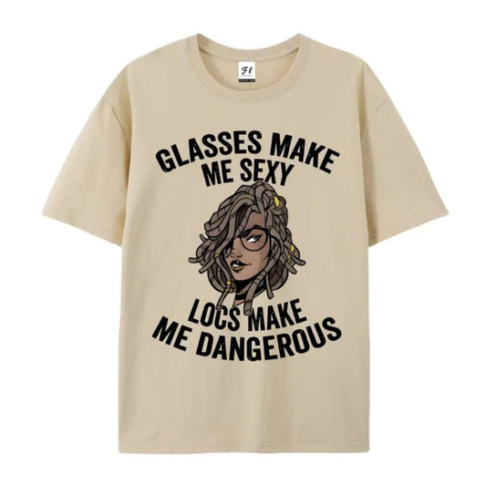 Glasses Make Me Sexy Locs Make Me Dangerous T Shirt Bold Statement Graphic Tee.jpg