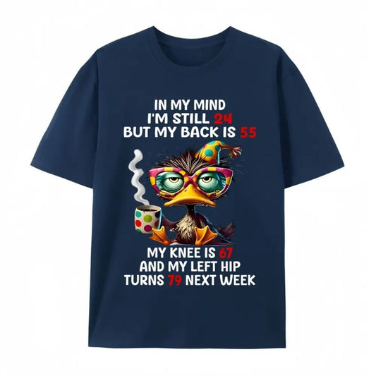 In My Mind I m 24 My Back Is 55 Funny T Shirt Relatable Aging Humor Graphic Tee Premium 100 Cotton Sarcastic Dad Top Made in USA.jpg