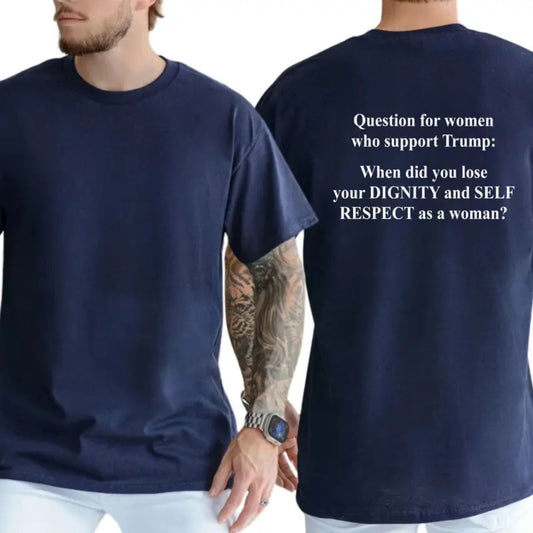 Question For Supporters T Shirt Funny Political Sarcastic Graphic Tee Unisex Cotton Shirt.jpg