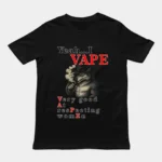yeah i vape heel goed in het respecteren van vrouwen t shirt