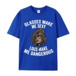 Glasses Make Me Sexy Locs Make Me Dangerous T Shirt Bold Statement Graphic Tee.jpg
