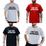 I Only Date Republicans Funny T Shirt Unisex Political Graphic Tee Premium 100 Cotton Sarcastic Dating Top Made in USA Teezioo.jpg