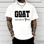 GOAT God Over All Things T Shirt Christian Faith Graphic Tee Unisex Cotton Shirt.jpg