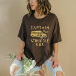 Captain of the Struggle Bus Funny T Shirt Sarcastic Humor Graphic Tee Unisex Cotton Shirt.jpg