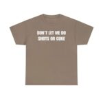 Don t Let Me Funny Drinking T Shirt Sarcastic Party Graphic Tee Unisex Cotton Humor Shirt.jpg