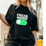 Freak Mode On Funny T Shirt Humorous Graphic Tee Unisex Cotton Casual Shirt.jpg