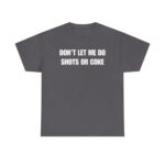 Don t Let Me Funny Drinking T Shirt Sarcastic Party Graphic Tee Unisex Cotton Humor Shirt.jpg