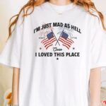 I m Just Mad As Hell Est. 1776 T Shirt Patriotic USA Graphic Tee Unisex Cotton Shirt.jpg