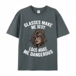 Glasses Make Me Sexy Locs Make Me Dangerous T Shirt Bold Statement Graphic Tee.jpg