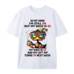 In My Mind I m 24 My Back Is 55 Funny T Shirt Relatable Aging Humor Graphic Tee Premium 100 Cotton Sarcastic Dad Top Made in USA.jpg
