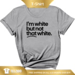White But Not That White Sarcastic Graphic Tee.png