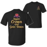 Sippin Crown and Goin D Funny Drinking T Shirt Unapologetic Whiskey Quote Graphic Tee Premium 100 Cotton Sarcastic Nightlife Top Made in USA.jpg
