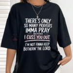 I m Not Finna Keep Botherin The Lord Urban Slang Quote T Shirt.png