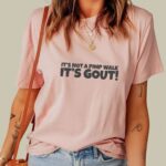 It s Not A Pimp Walk It s Gout Funny T Shirt Sarcastic Humor Graphic Tee.jpg