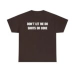 Don t Let Me Funny Drinking T Shirt Sarcastic Party Graphic Tee Unisex Cotton Humor Shirt.jpg