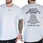 Big Scary Radical Left Agenda T Shirt Funny Political Satire Graphic Tee Unisex Cotton Shirt.jpg