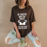 Salt Graphic Be Careful Who You Trust T Shirt 200g Heavyweight Cotton Outdoor Fitness Top Minimalist Gym Graphic Tee for Men Women.jpg