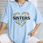 Side By Side Or Miles Apart Sisters T Shirt Long Distance Sisterhood Graphic Tee.jpg