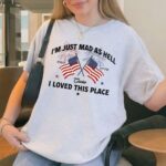 I m Just Mad As Hell Est. 1776 T Shirt Patriotic USA Graphic Tee Unisex Cotton Shirt.jpg