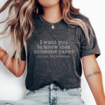 Someone Cares Not Me T Shirt Funny Sarcastic Quote Graphic Tee Unisex Cotton Shirt.jpg