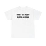 Don t Let Me Funny Drinking T Shirt Sarcastic Party Graphic Tee Unisex Cotton Humor Shirt.jpg