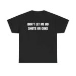 Don t Let Me Funny Drinking T Shirt Sarcastic Party Graphic Tee Unisex Cotton Humor Shirt.jpg