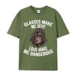 Glasses Make Me Sexy Locs Make Me Dangerous T Shirt Bold Statement Graphic Tee.jpg