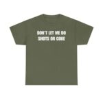 Don t Let Me Funny Drinking T Shirt Sarcastic Party Graphic Tee Unisex Cotton Humor Shirt.jpg