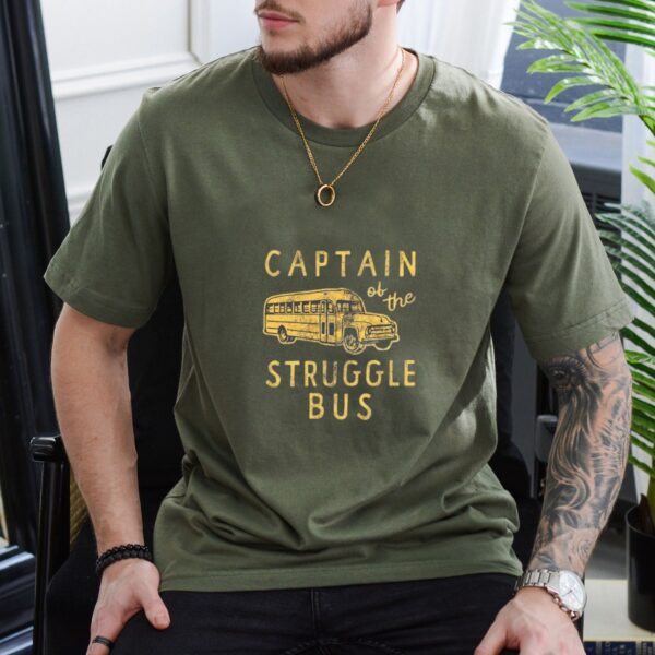 Captain of the Struggle Bus Funny T Shirt Sarcastic Humor Graphic Tee Unisex Cotton Shirt.jpg