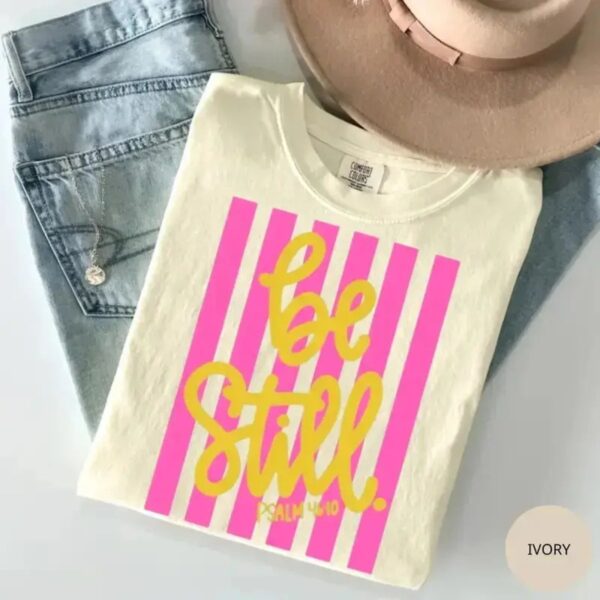 Comfort Colors Be Still T Shirt Girly Pink Stripes Coquette Aesthetic Faith Graphic Tee.jpg