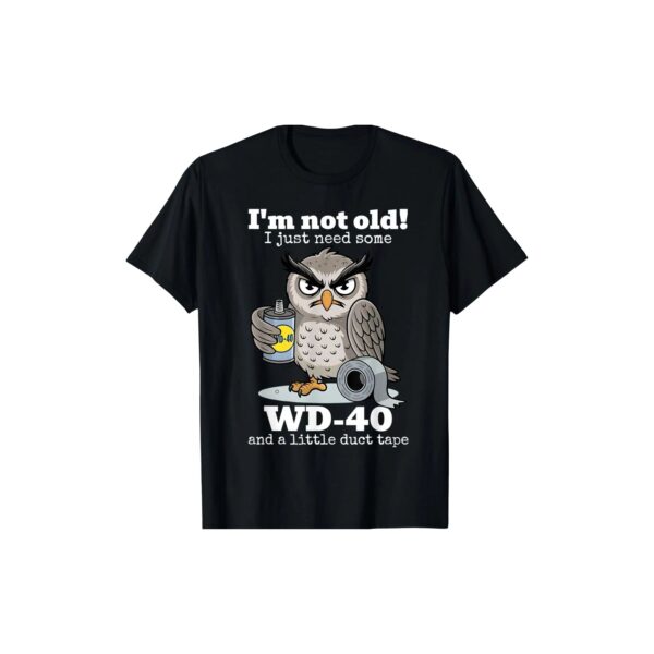 I m Not Old I Just Need Some Owl Funny T Shirt Witty Bird Lover Tee Cute Owl Graphic Shirt for Men Women.jpg