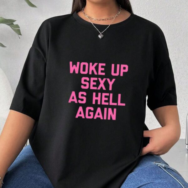 Woke Up As Hell Funny Sarcastic Morning Mood T Shirt Urban Streetwear Aesthetic Graphic Top for Coffee Lovers Late Sleepers.jpg
