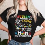 Autism Mom Unique Gift Tee Doesn t Come With A Manual Graphic Shirt.jpg